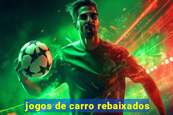 jogos de carro rebaixados